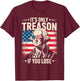 George Washington It's Only Treason If You Lose 4th of July T-Shirt - T-Shirt | Maroon
