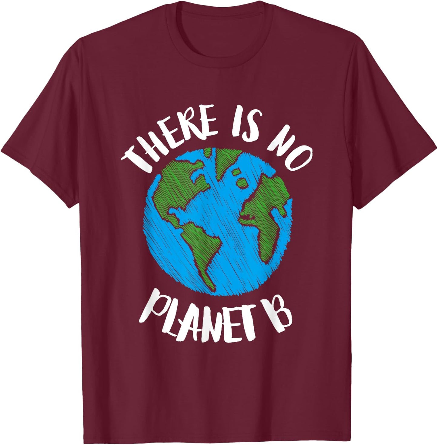 There Is No Planet B - Global Warming T-Shirt - T-Shirt | Maroon