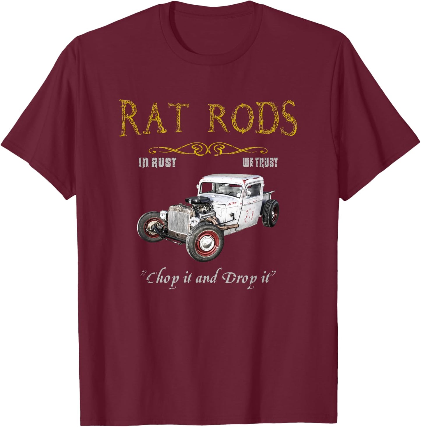 Rat Rods Chop It And Drop It T-Shirt - T-Shirt | Maroon