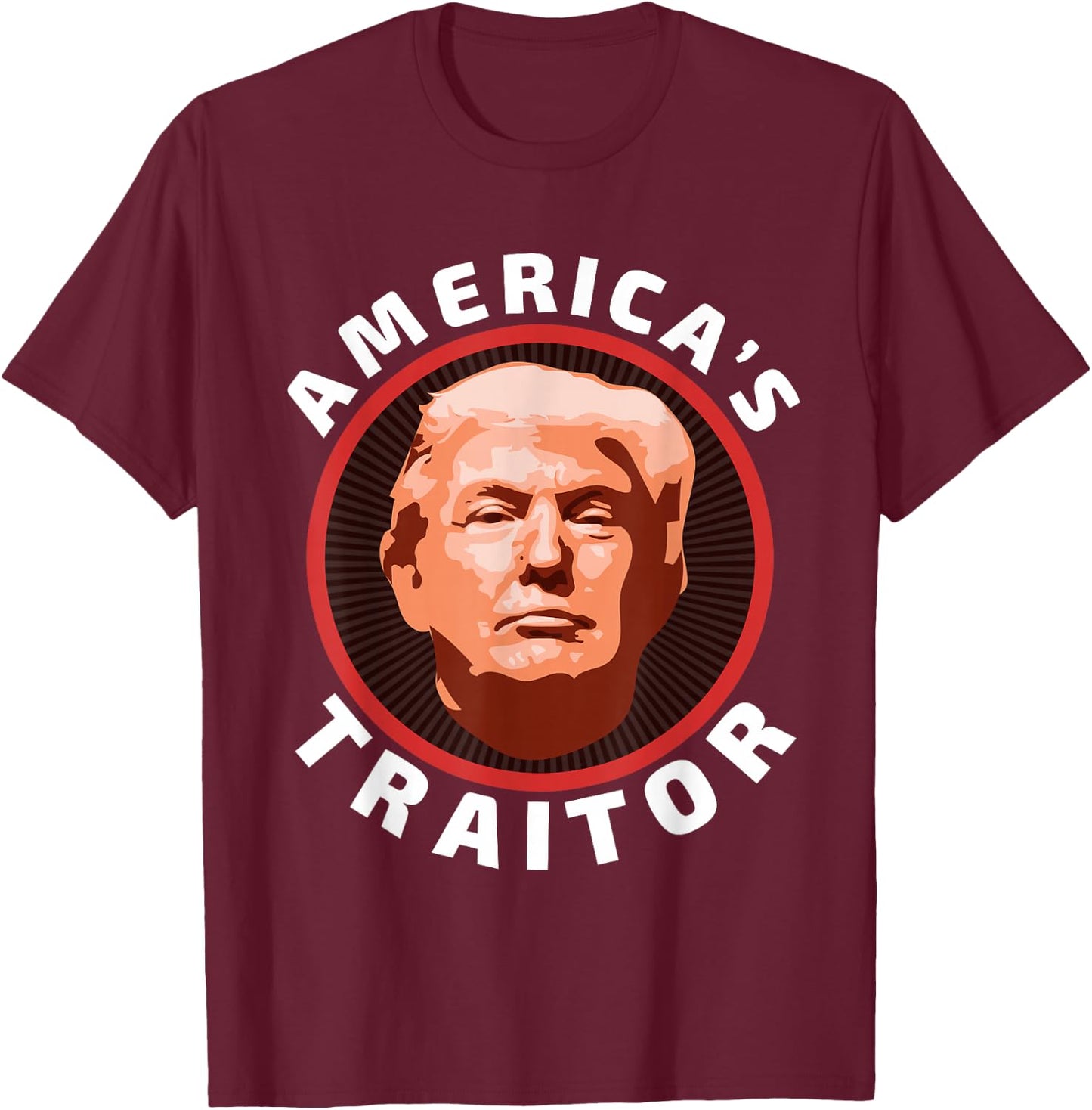 Trump is a traitor t shirt | America's traitor T-Shirt - T-Shirt | Maroon