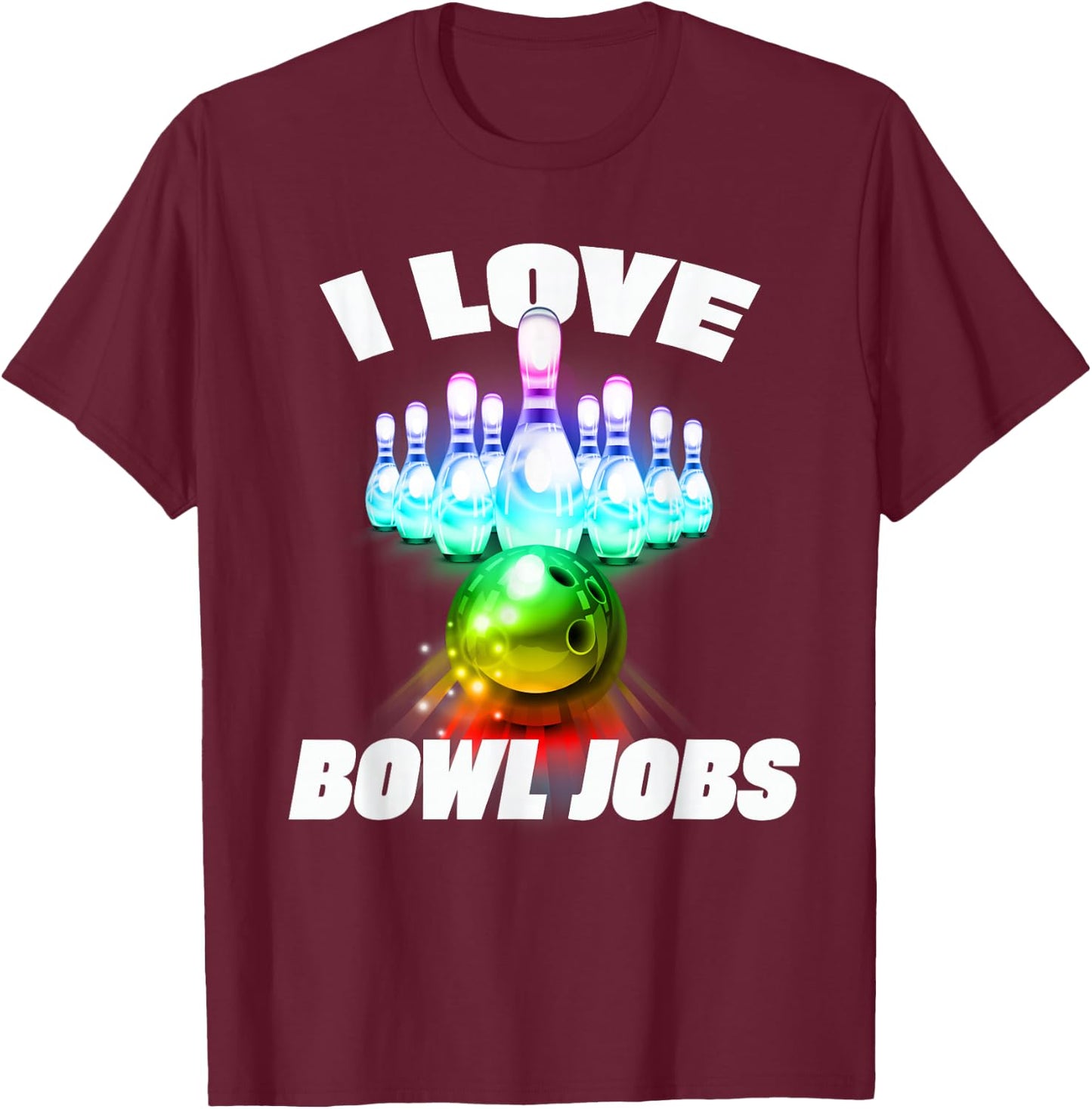 I love Bowl Jobs Gay rainbow matching team bowling T-Shirt - T-Shirt | Maroon