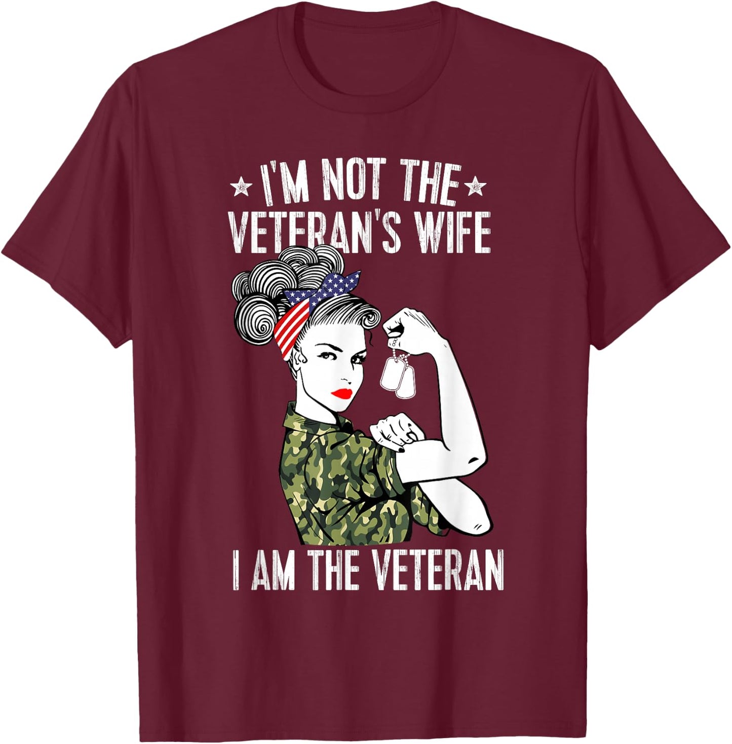I'm Not The Veteran's Wife I'm The Veteran Day Patriotic Small T-Shirt - T-Shirt | Maroon