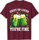 Men Shut Up Liver You're Fine Drinking Beer St Patrick's Day T-Shirt - T-Shirt | Maroon