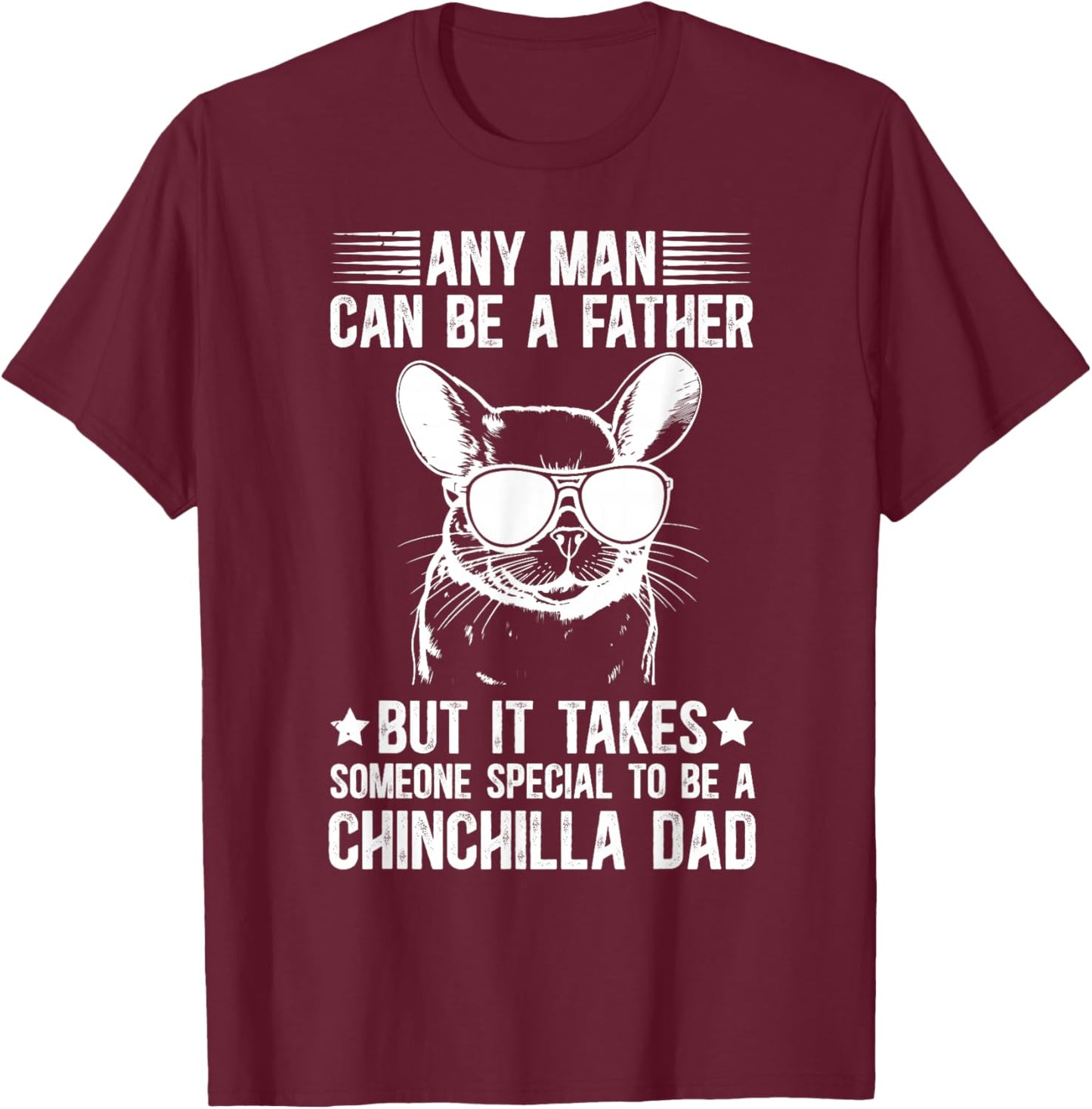 to Be A Chinchilla Dad Chinchilla Owner Chinchilla Lover T-Shirt - T-Shirt | Maroon