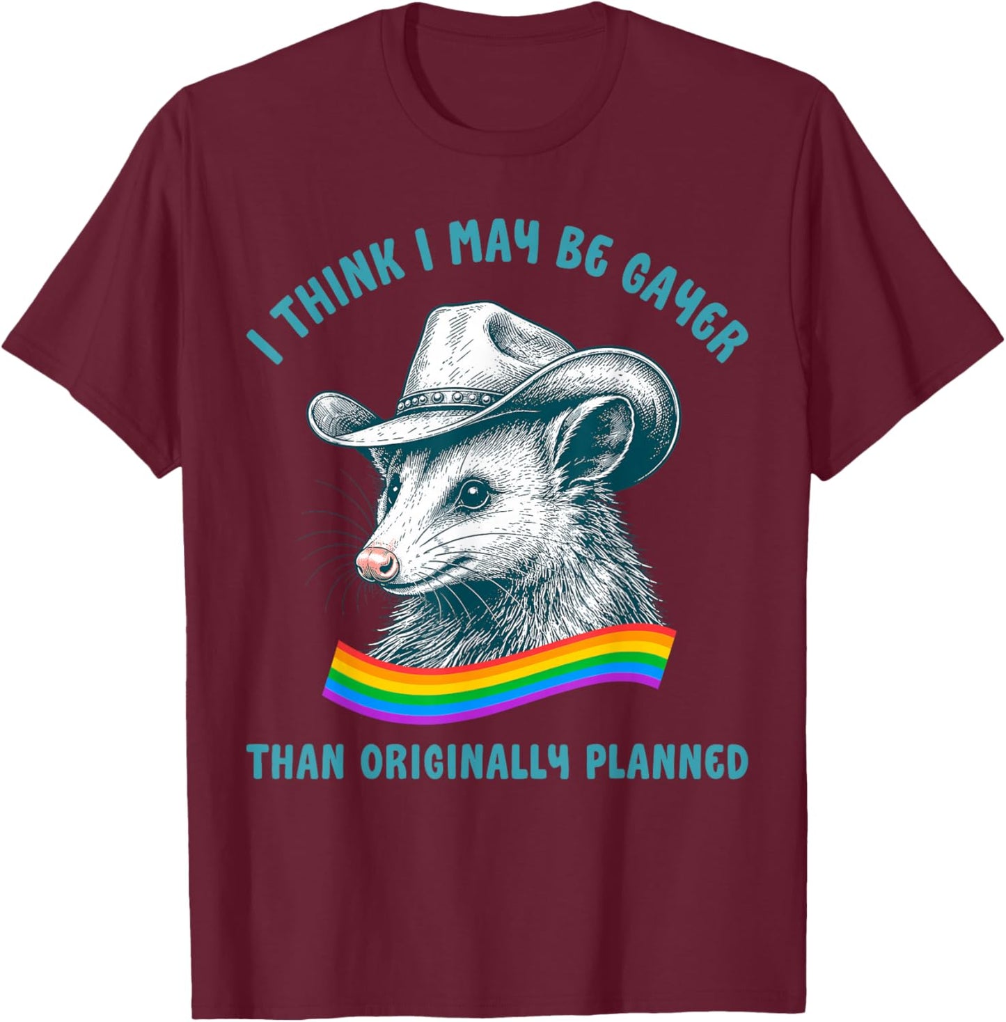 I Think I May Be Gayer Opossum Cowboy Gay Pride LGBTQ+ Ally T-Shirt - T-Shirt | Maroon