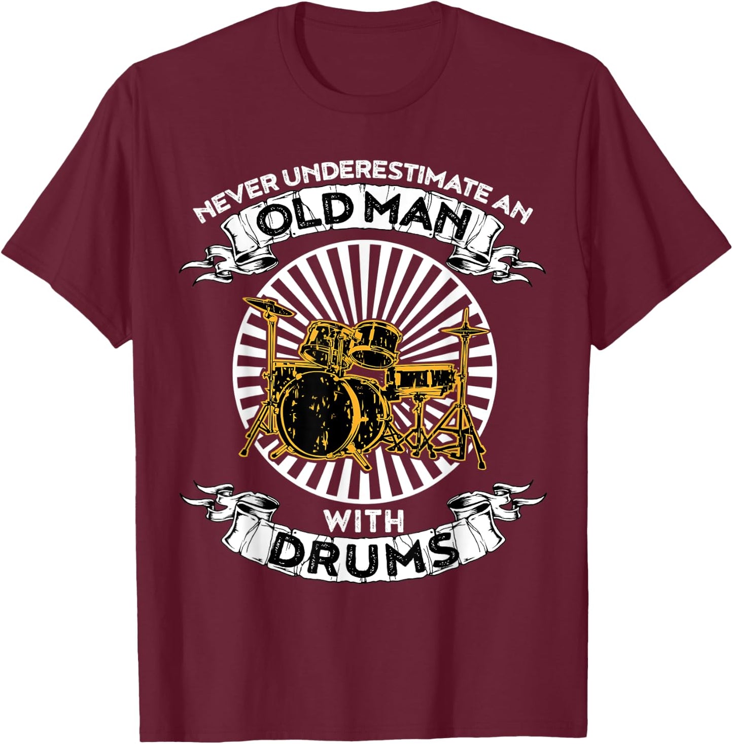 Never Underestimate An Old Man With Drums T-Shirt - T-Shirt | Maroon