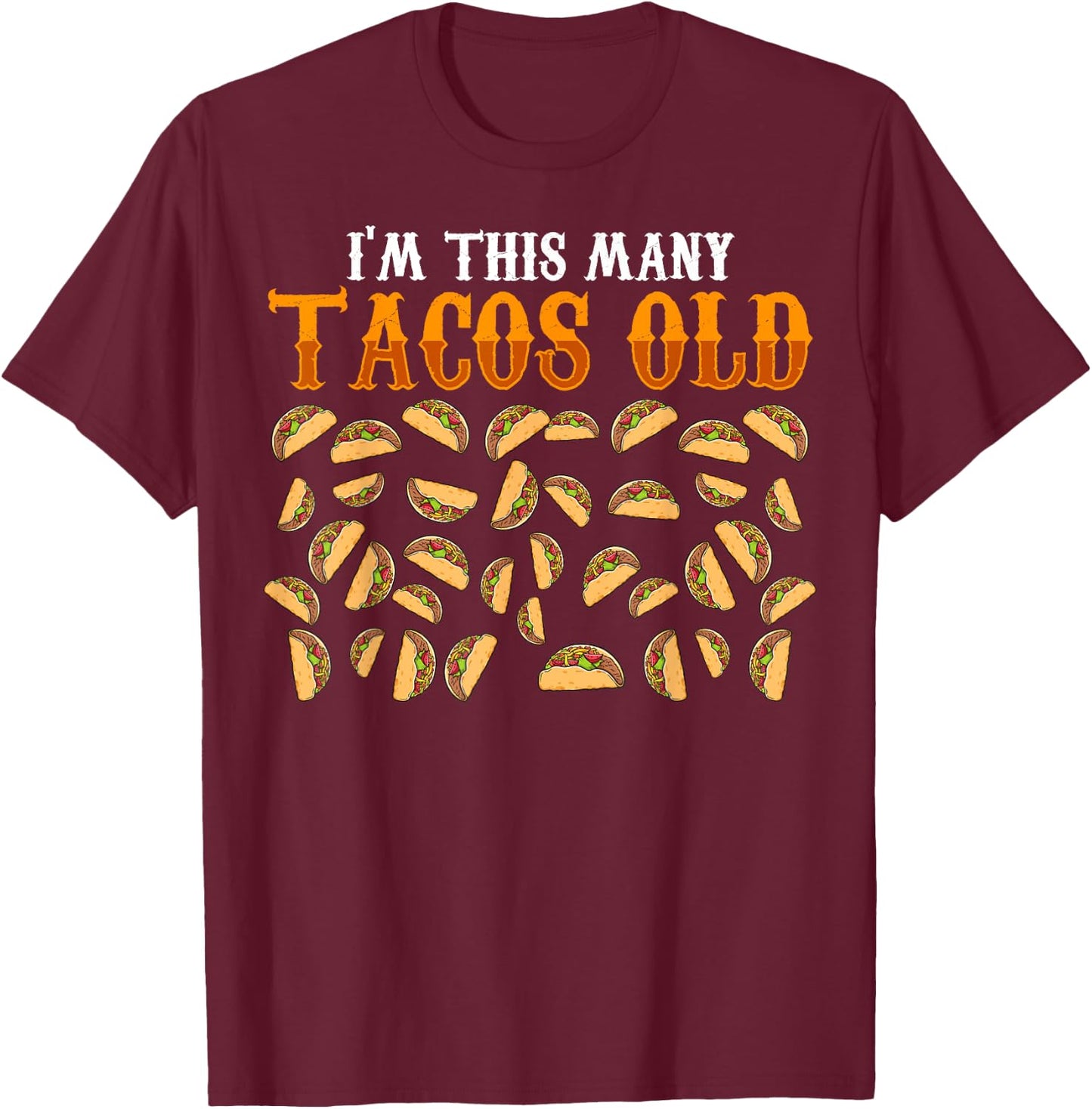 Funny 37 Year Old Taco Lovers Gag Gift, 37th Birthday T-Shirt - T-Shirt | Maroon