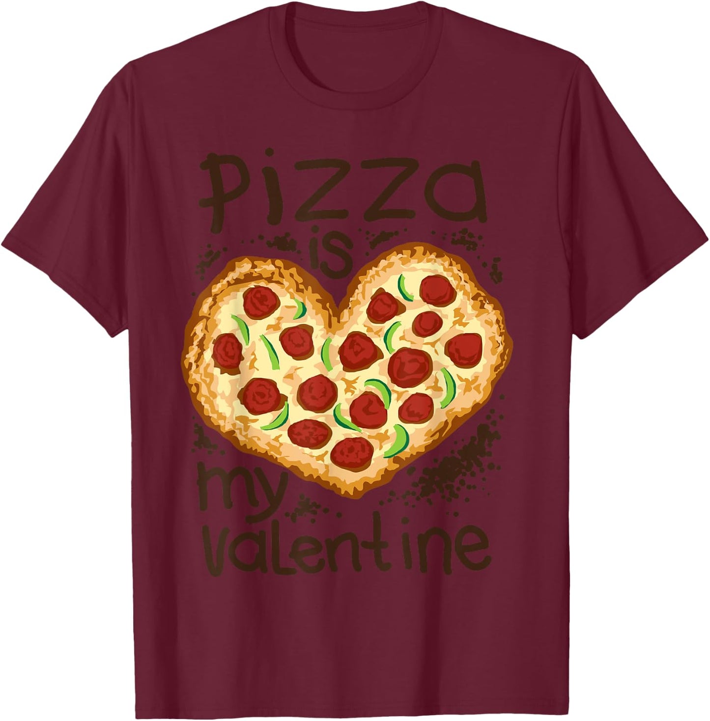 Funny Pizza Is My Valentine Shirt - In Heart Shape Gift T-Shirt - T-Shirt | Maroon