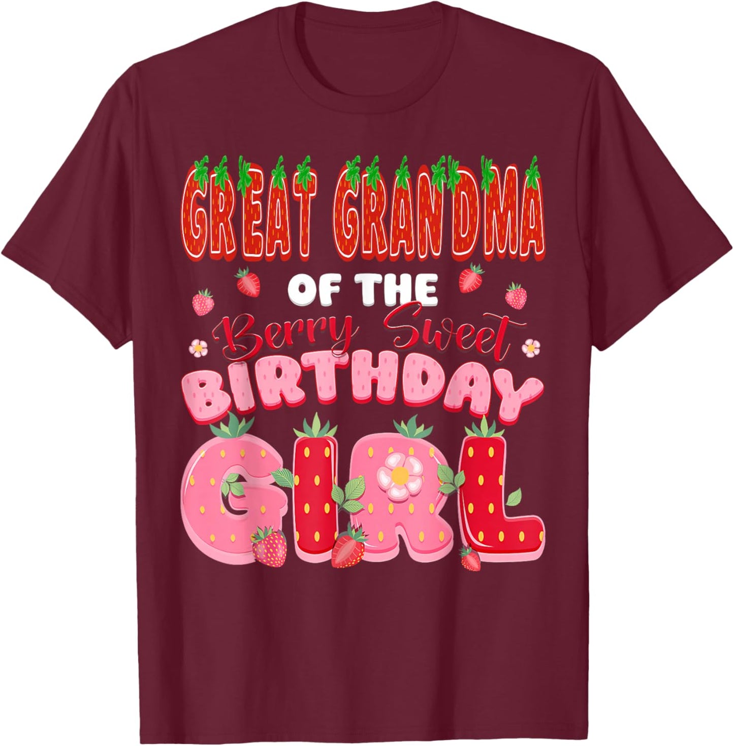 Great Grandma of The Berry Sweet Birthday Girl Strawberry T-Shirt - T-Shirt | Maroon