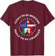 Lucky to be Mexican, Proud to be American Flag T-Shirt - T-Shirt | Maroon