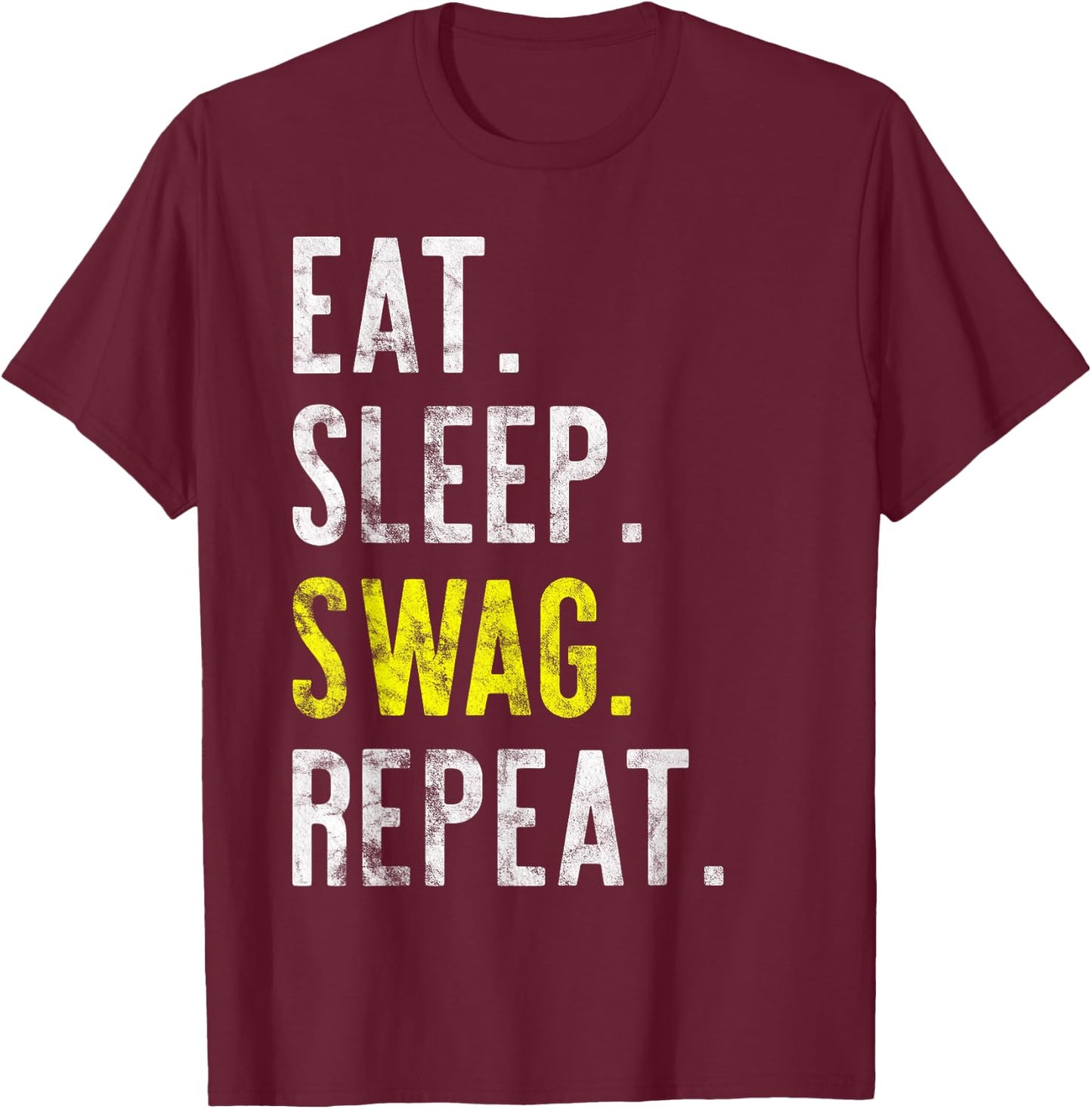 Eat Sleep SWAG Repeat Distressed T-Shirt - T-Shirt | Maroon