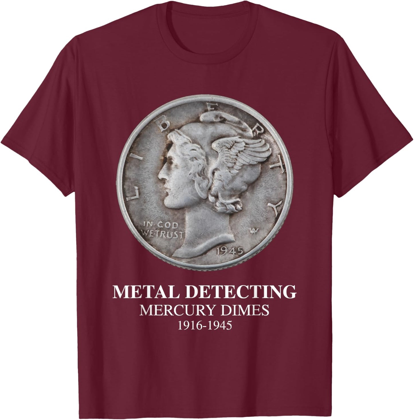 Metal Detecting Mercury Dimes T Shirt T-Shirt - T-Shirt | Maroon