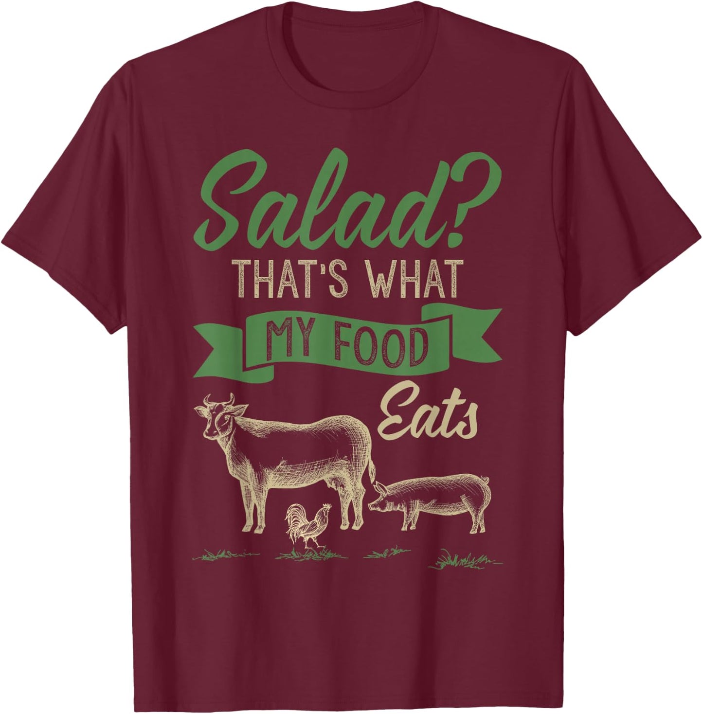 Salad That's What MY Food Eats Meat Lover Shirt Carnivore T-Shirt - T-Shirt | Maroon