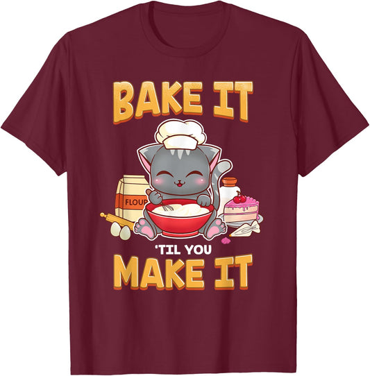 Bake It Til You Make It Shirt, Baking Gift T-Shirt - T-Shirt | Maroon