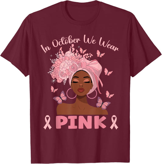 Black Woman In October We Wear Pink Ribbon Breast Cancer T-Shirt - T-Shirt | Maroon