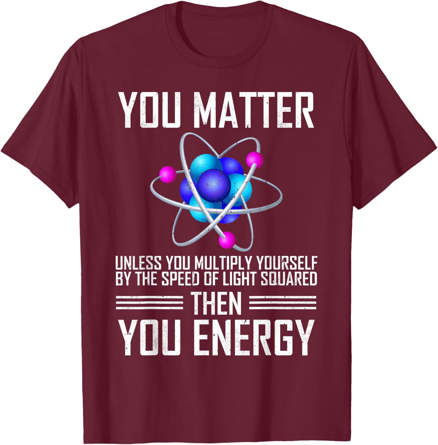 You Matter Unless You Multiply Yourself T-Shirt - T-Shirt | Maroon