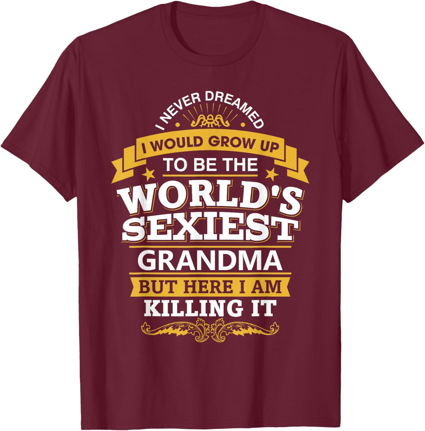 Grandma T Shirt Gift World's Sexiest Grandma T-Shirt - T-Shirt | Maroon