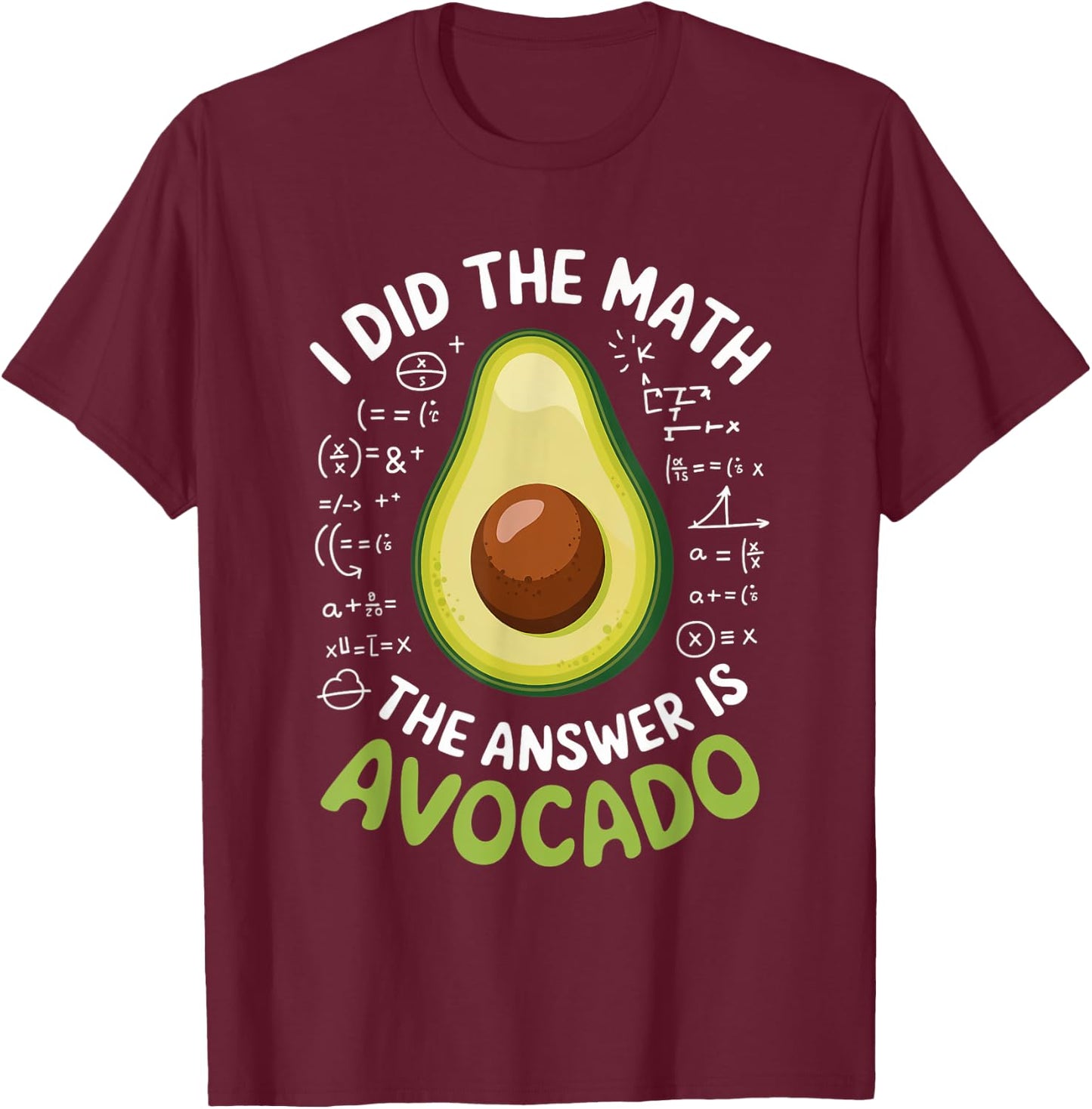 Food Lovers I Did The Math Answer Is Avocado T-Shirt - T-Shirt | Maroon