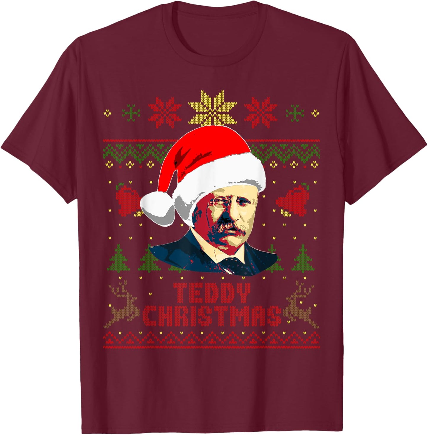Theodore Roosevelt Teddy Christmas Funny Christmas T-Shirt - T-Shirt | Maroon