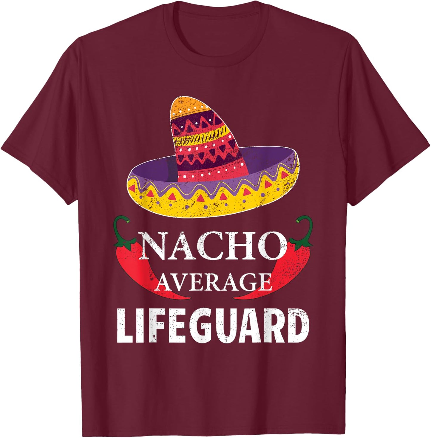 Nacho Average Lifeguard Cinco De Mayo Sombrero Funny T-Shirt - T-Shirt | Maroon