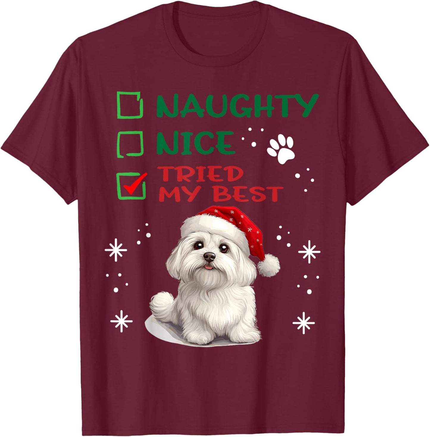 Cute Maltese dog Dog Christmas Naughty Nice Tried my Best T-Shirt - T-Shirt | Maroon
