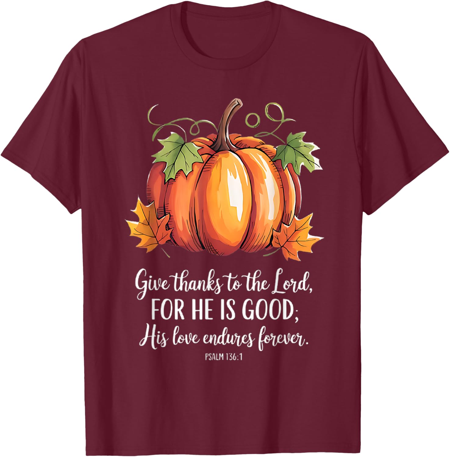 Thanksgiving christian scripture quote pumpkin T-Shirt - T-Shirt | Maroon