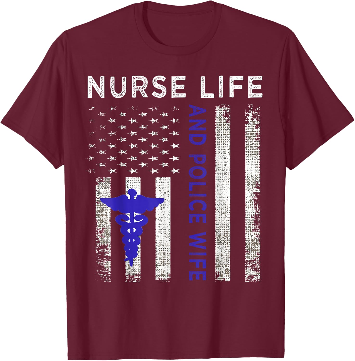 Nurse Life And Police Wife Vintage flag American Gift T-Shirt - T-Shirt | Maroon
