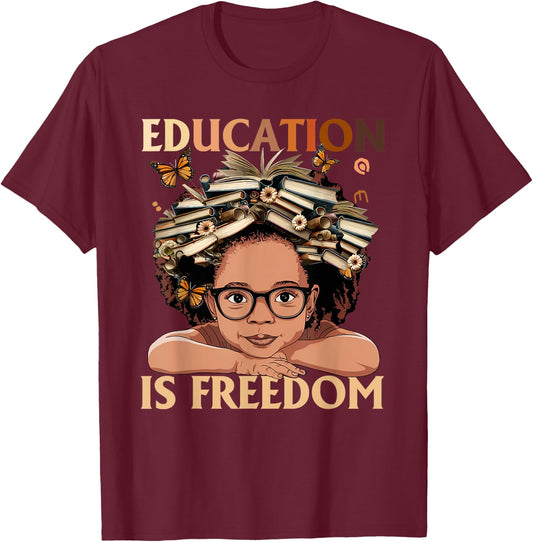 Education Is Freedom Black Girl Kid Black History Month T-Shirt - T-Shirt | Maroon
