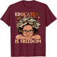 Education Is Freedom Black Girl Kid Black History Month T-Shirt - T-Shirt | Maroon