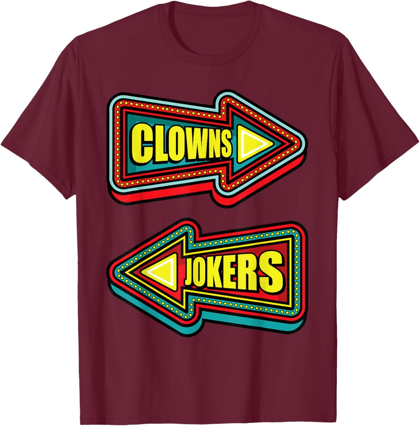 Funny Clowns to the Left Jokers to the Right Sarcastic Humor T-Shirt - T-Shirt | Maroon
