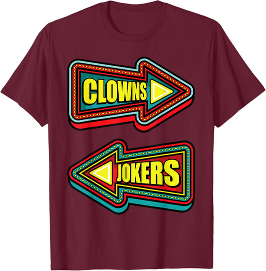 Funny Clowns to the Left Jokers to the Right Sarcastic Humor T-Shirt - T-Shirt | Maroon