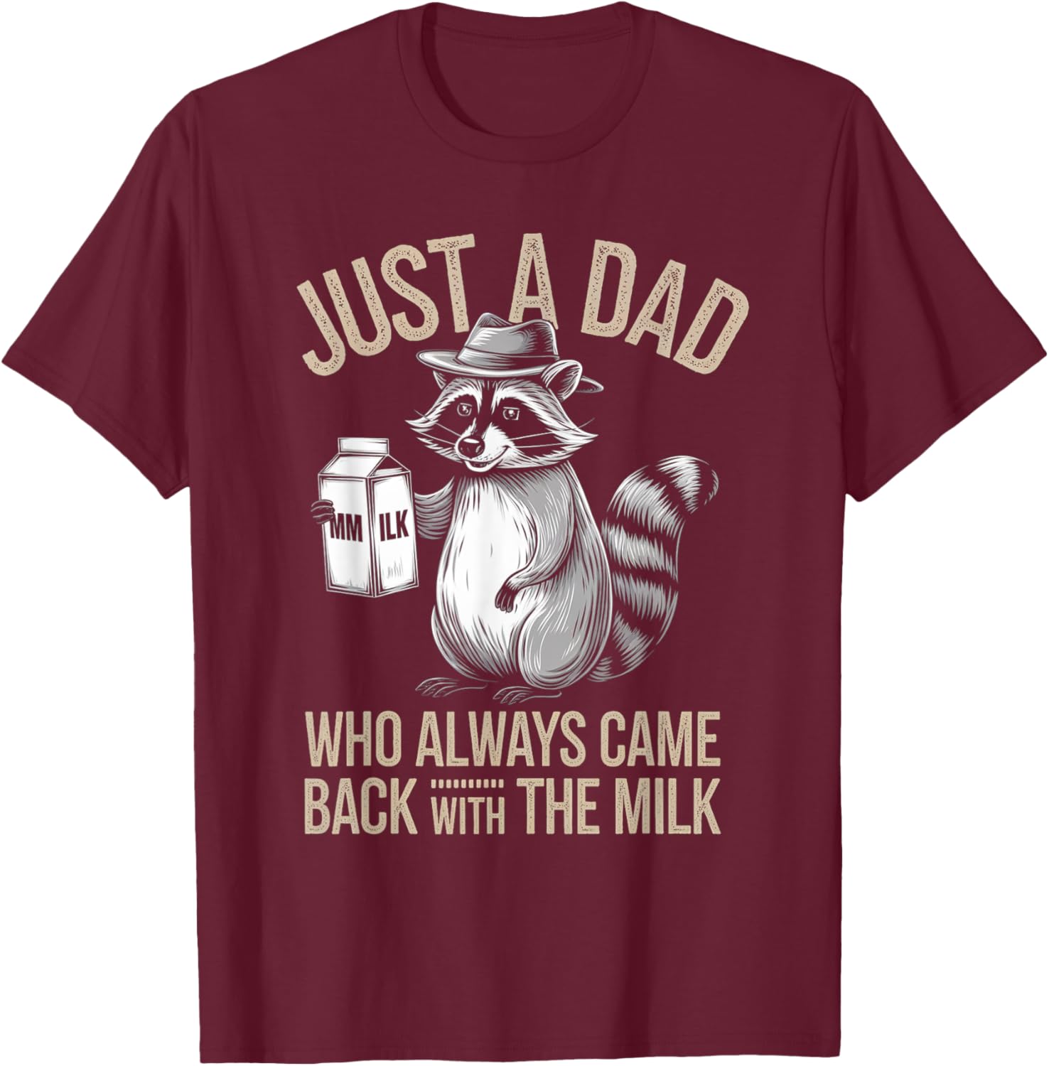 Just a Dad Who Always Came Back Raccoon Father's Day T-Shirt - T-Shirt | Maroon