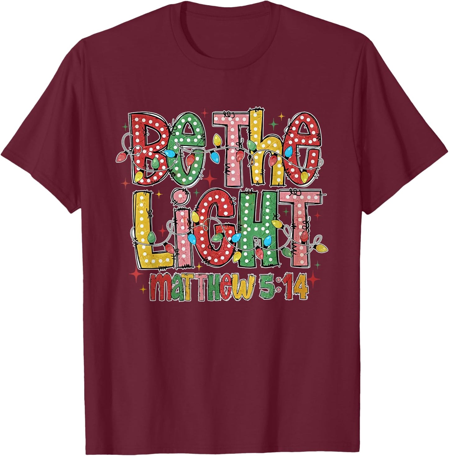 Christmas Light Trendy Christmas Be The Light Girly Xmas T-Shirt - T-Shirt | Maroon