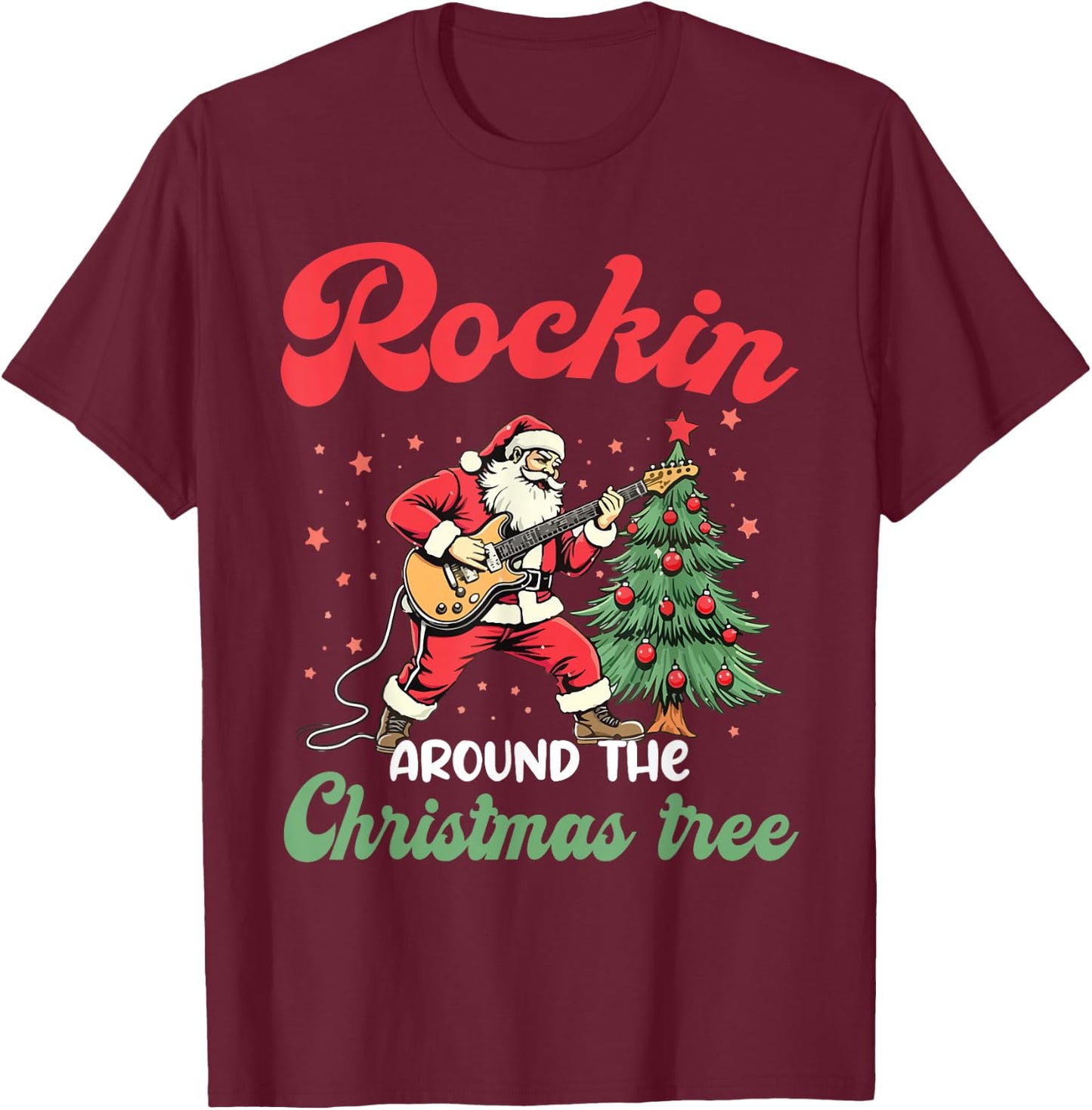 Rockin Around Christmas Tree Rock Music Guitar Xmas Party T-Shirt - T-Shirt | Maroon
