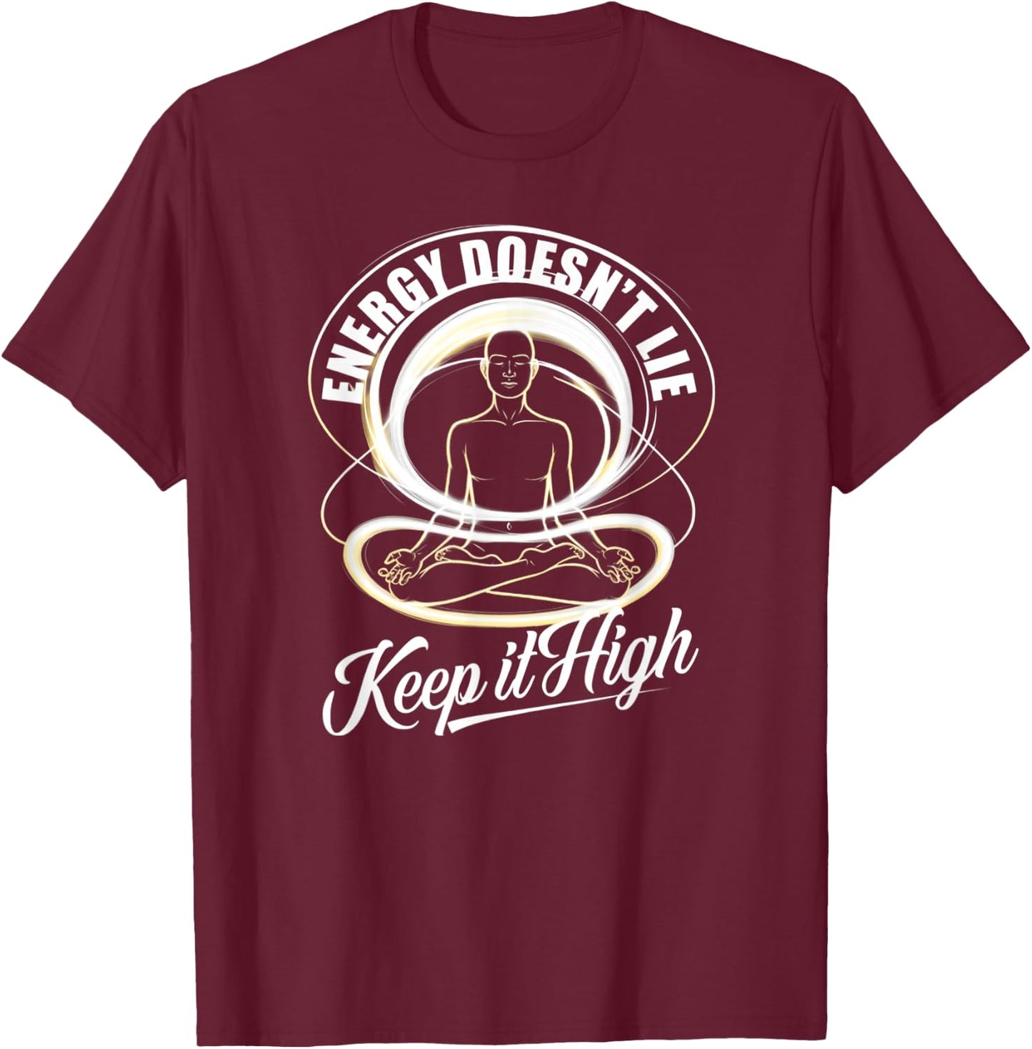 Energy Doesn't Lie Keep It High Vibrational Mindset T-Shirt - T-Shirt | Maroon