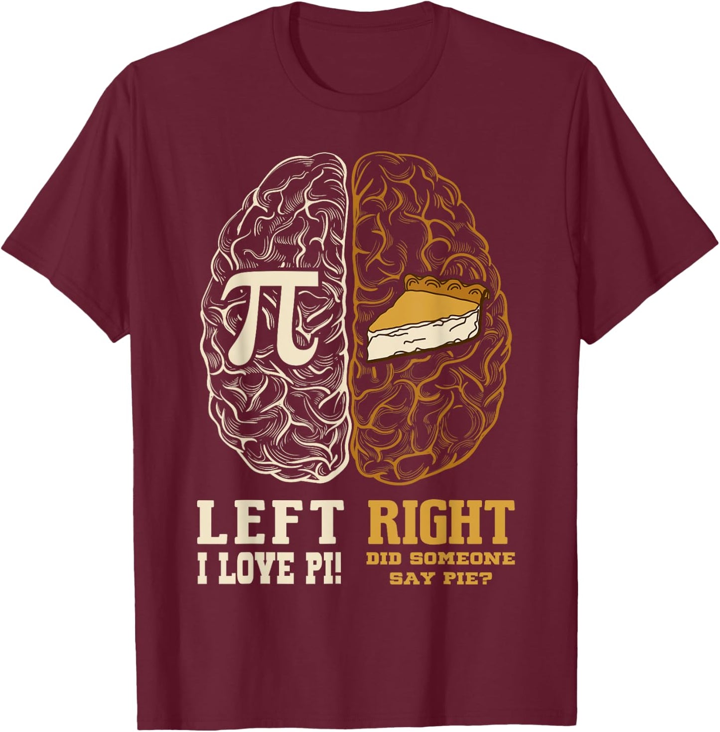 Left Brain Right Brain Pi Day Math Student Teacher Pi Day T-Shirt - T-Shirt | Maroon