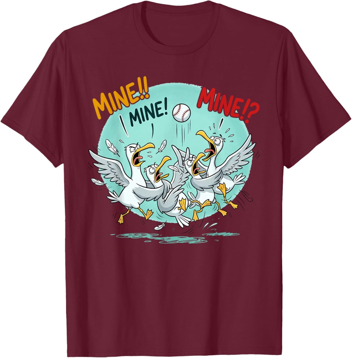 Funny Seagulls Baseball Mine Quote for Bird Lovers T-Shirt - T-Shirt | Maroon