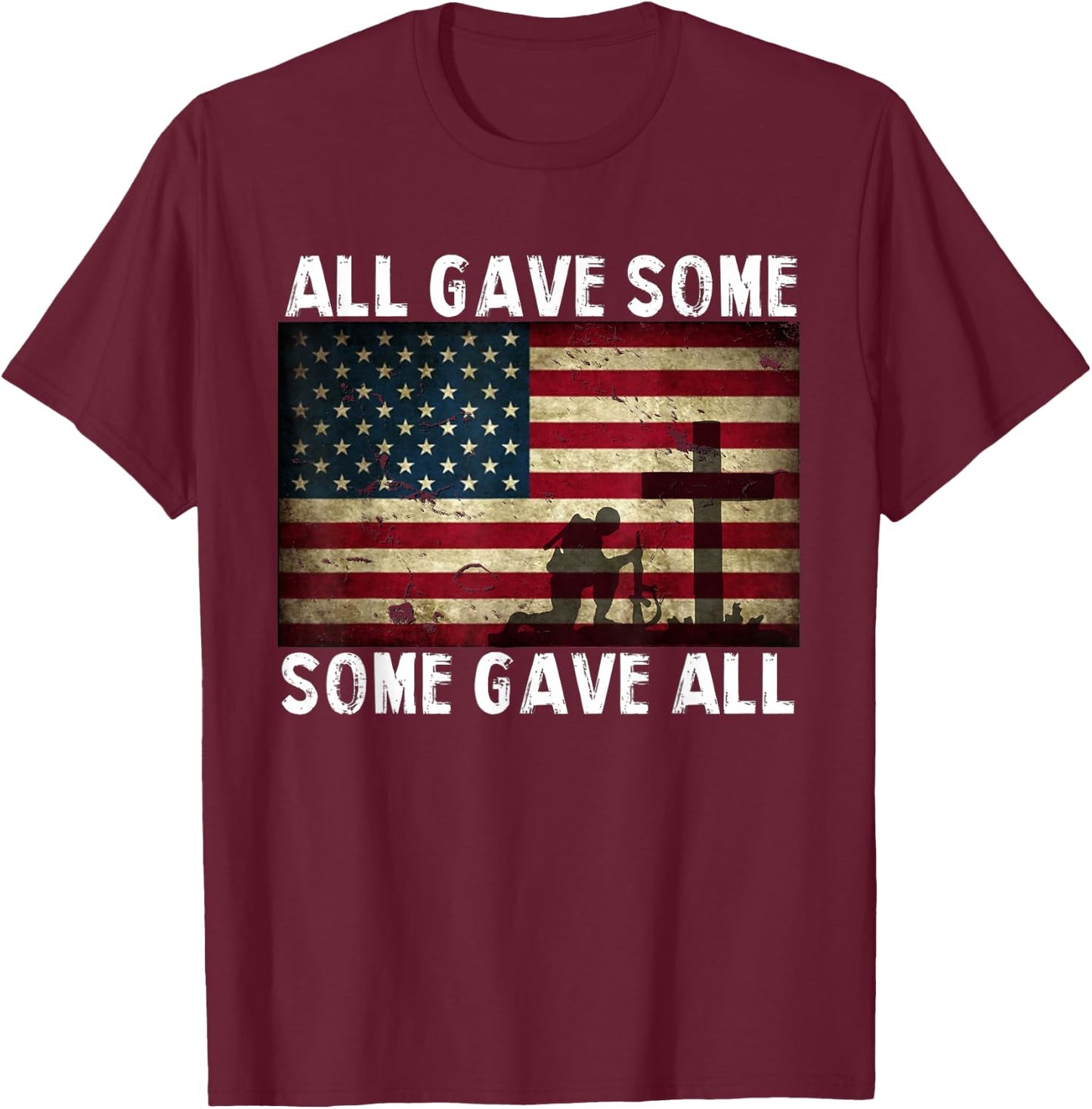 All Gave Some, Some Gave All - Veterans T-Shirt - T-Shirt | Maroon
