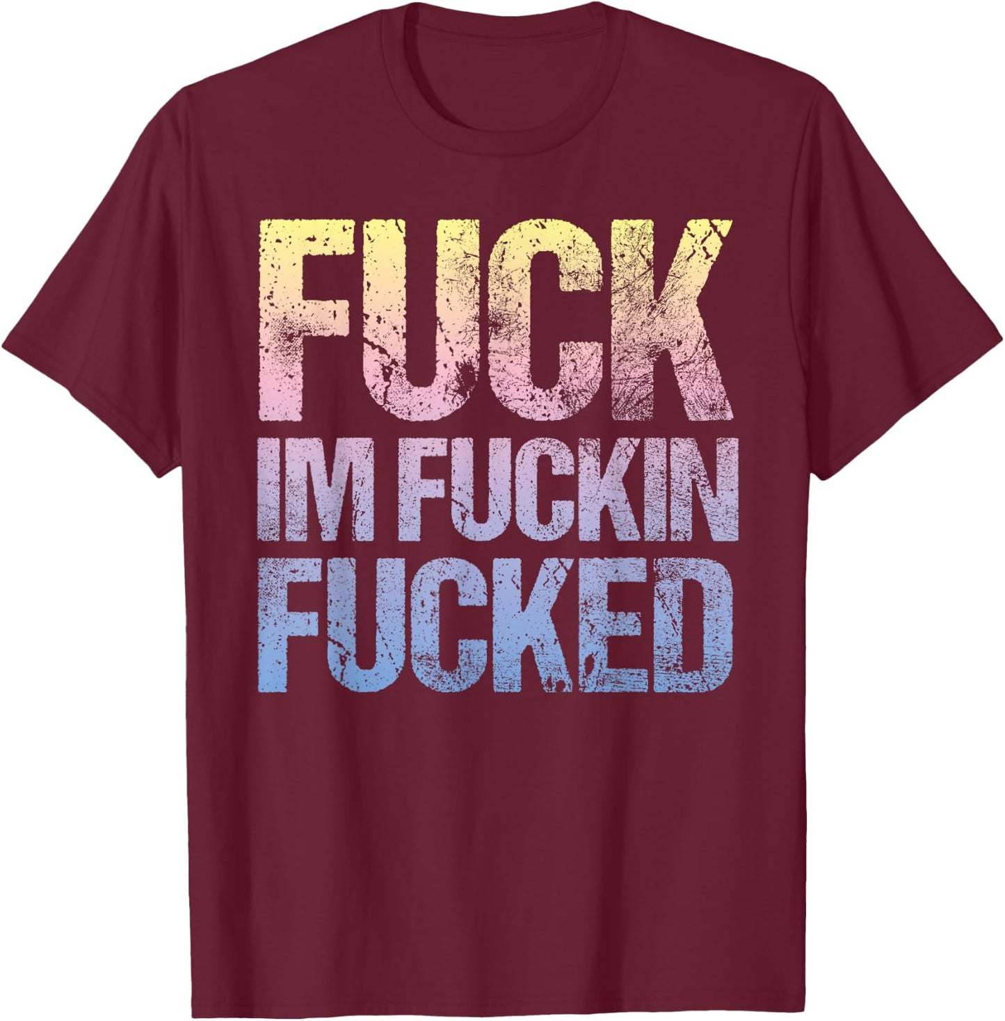 Vintage Fuck I'm Fucked Pastel Goth Cuss Word T-Shirt - T-Shirt | Maroon
