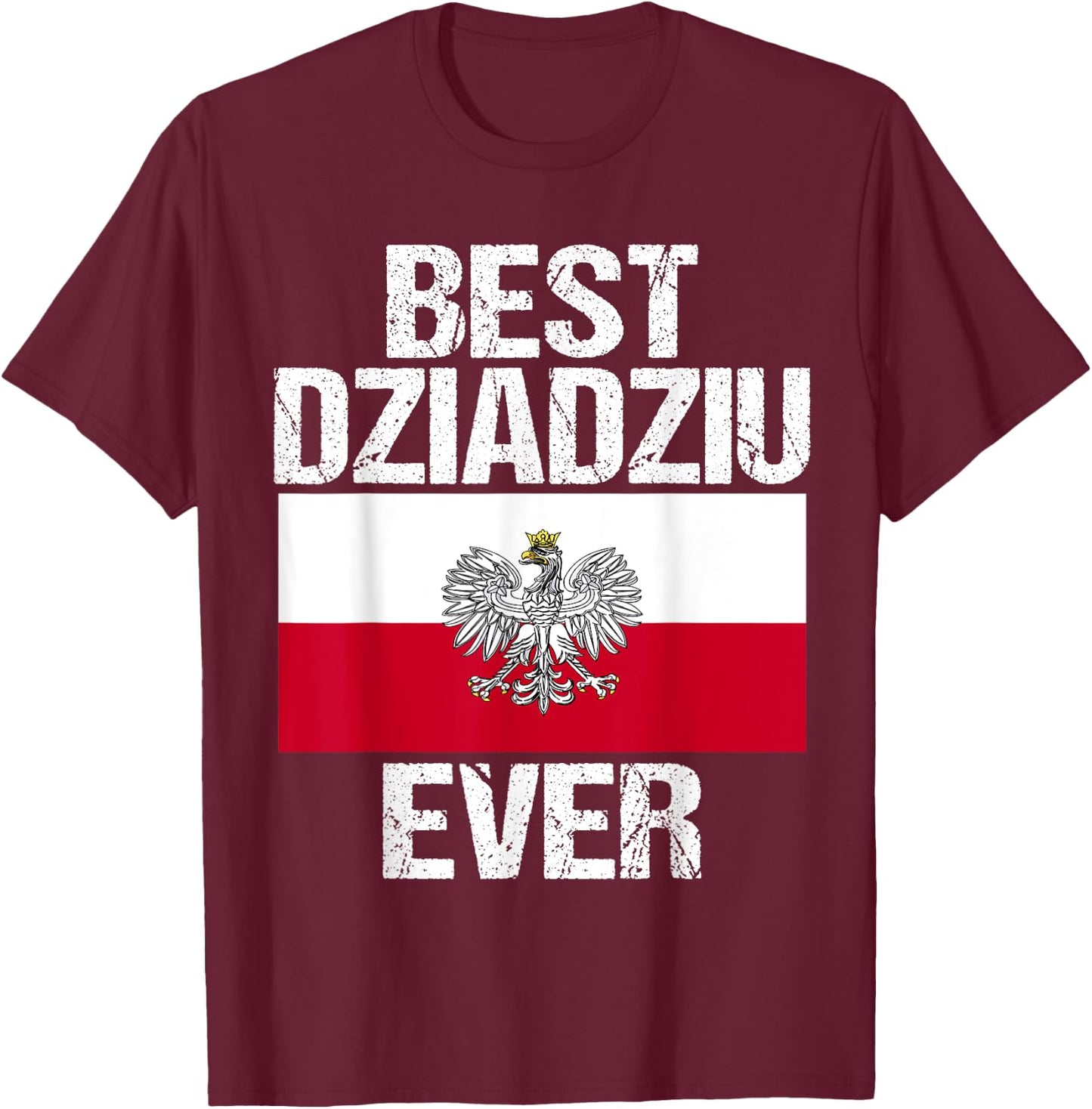 Best Dziadziu Ever Polish Grandpa Gift Poland Flag T-Shirt - T-Shirt | Maroon