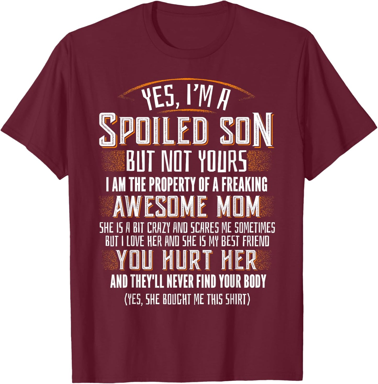 Yes I'm A Spoiled Son Of A Freaking Awesome Mom T-Shirt - T-Shirt | Maroon
