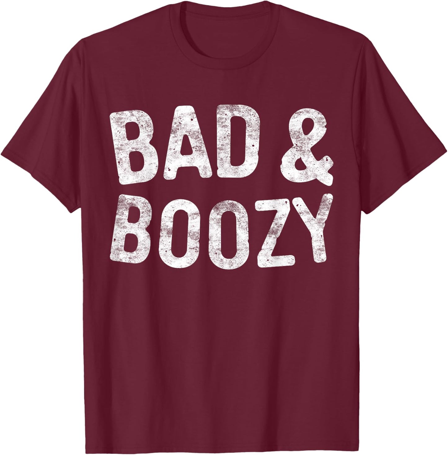 Bad And Boozy Shirt Funny Men Women Drinking T-Shirt - T-Shirt | Maroon