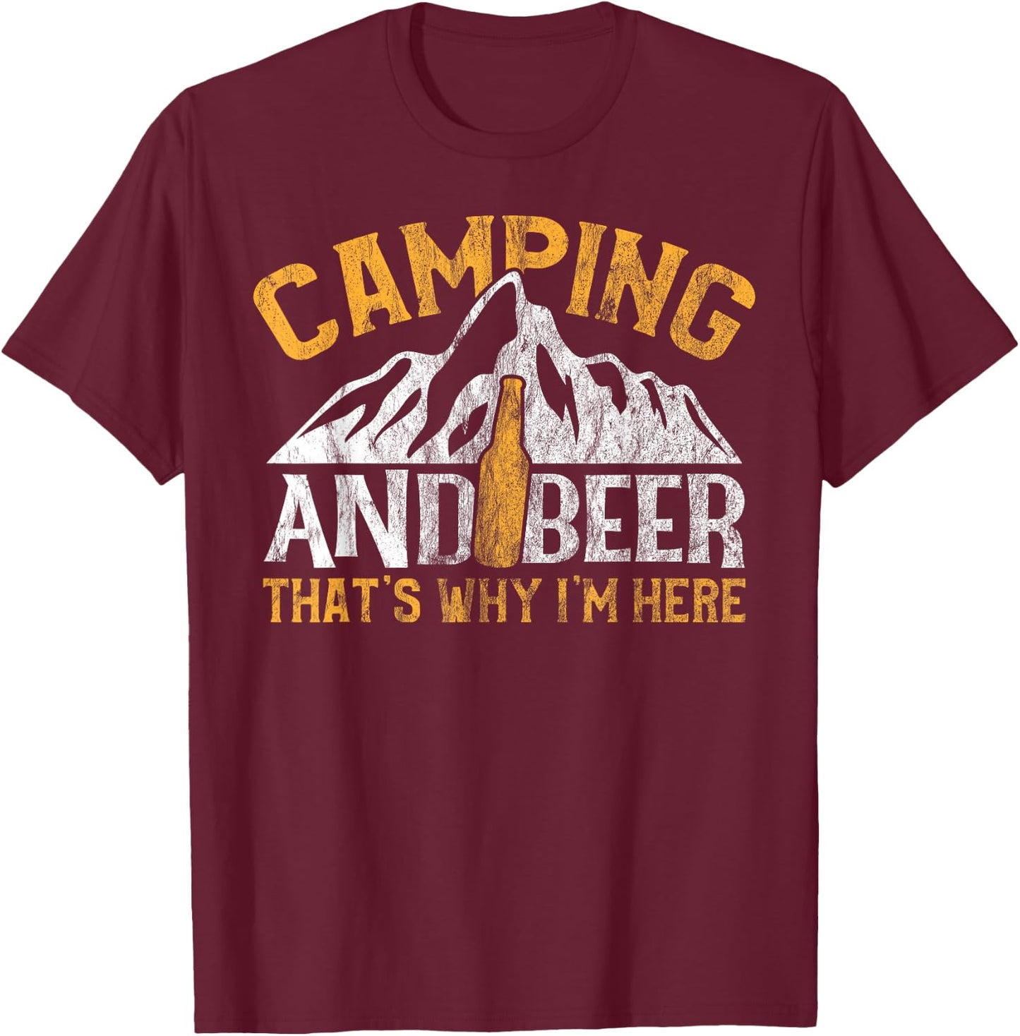 Camping and Drinking Shirt Camping and Beer Why I'm Here T-Shirt - T-Shirt | Maroon