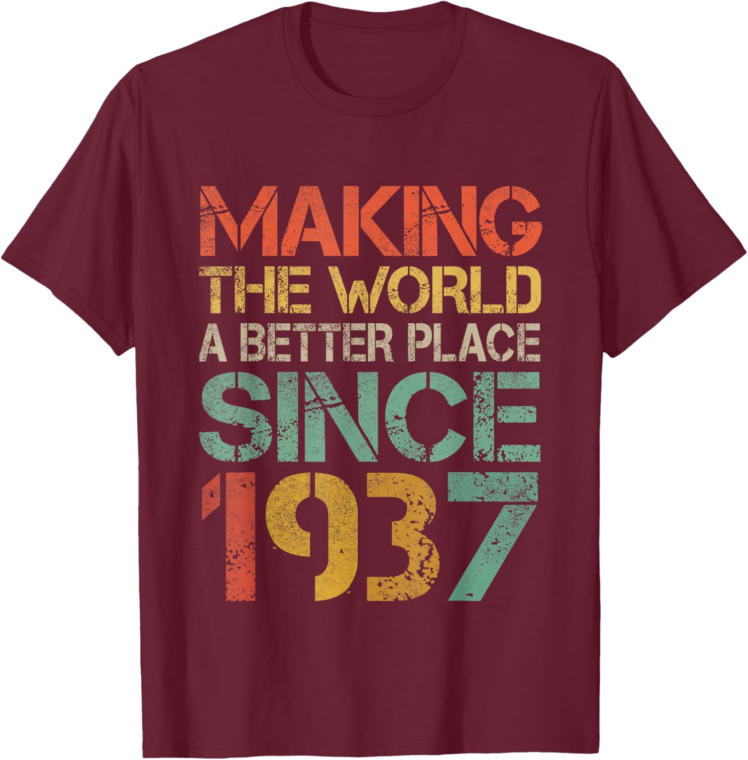 Making The World a Better Place Since 1937 Funny Vintage T-Shirt - T-Shirt | Maroon