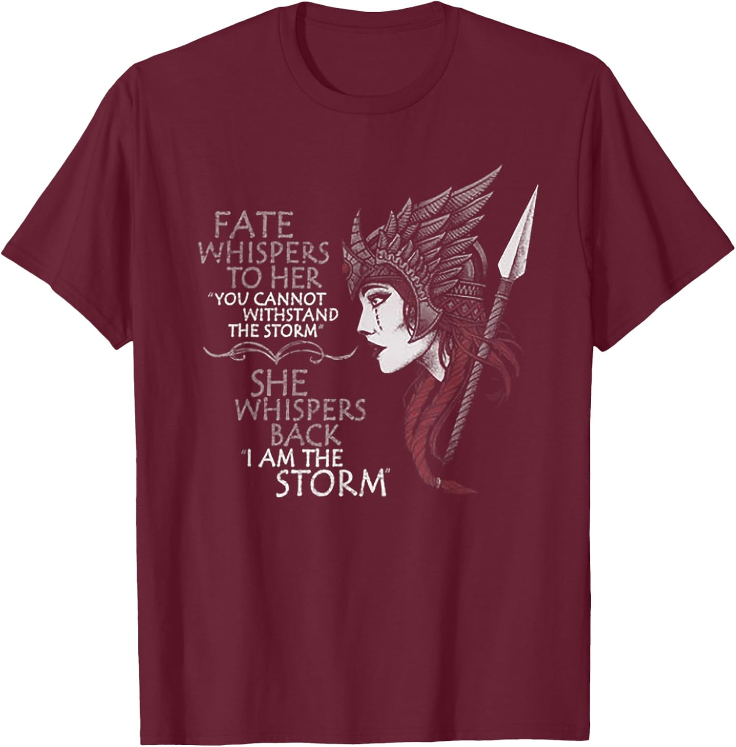 Fate Whispers To Her You Cannot Withstand The Storm T-Shirt - T-Shirt | Maroon