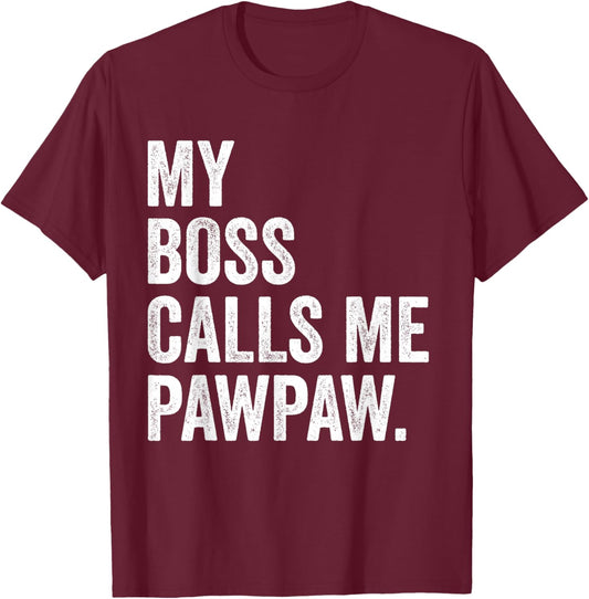 My Boss Call Me Pawpaw Gifts Vintage Distressed Bold Pawpaw T-Shirt - T-Shirt | Maroon