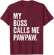 My Boss Call Me Pawpaw Gifts Vintage Distressed Bold Pawpaw T-Shirt - T-Shirt | Maroon
