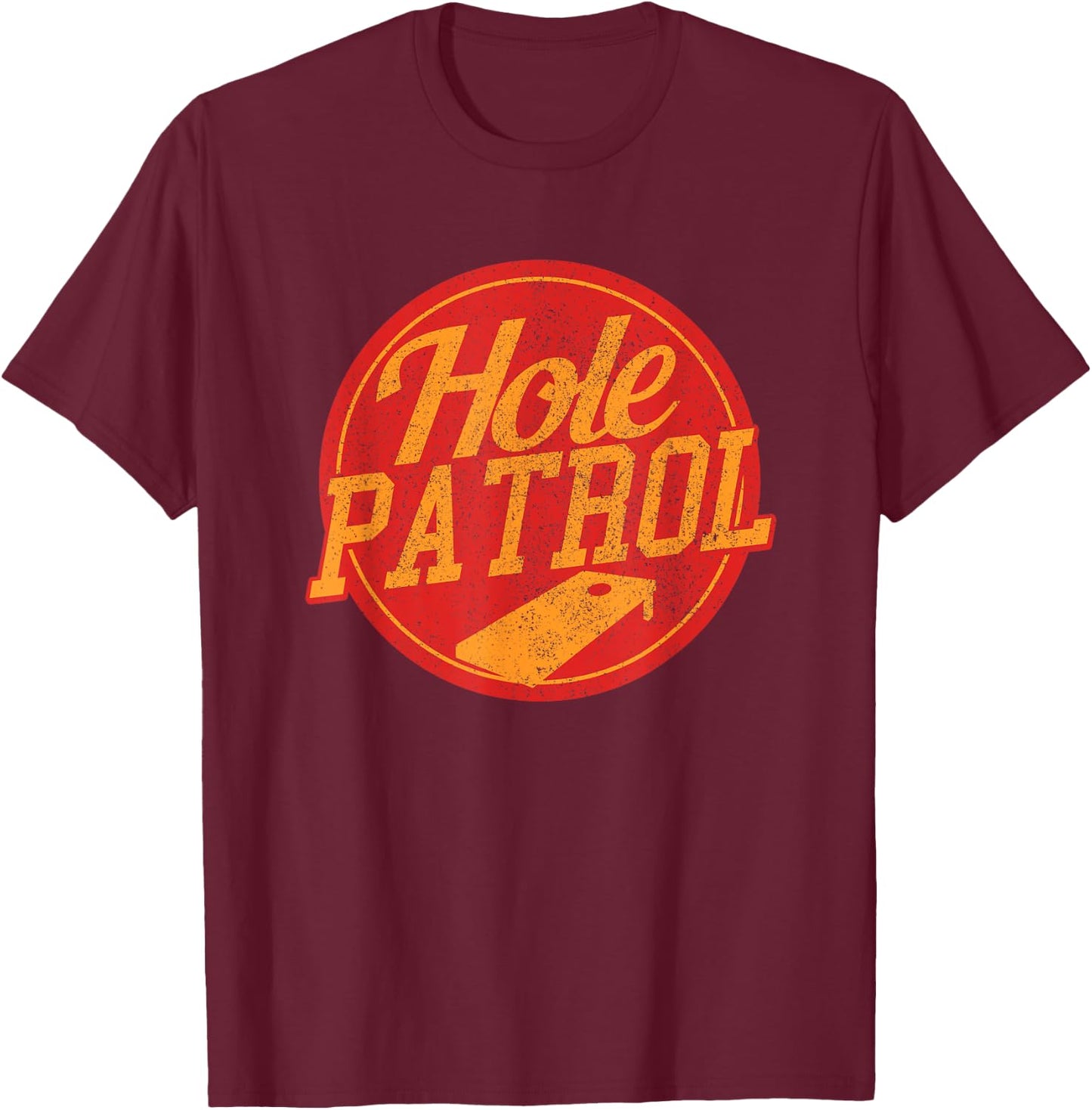 Hole Patrol - Funny Cornhole Game Shirt Gift T-Shirt - T-Shirt | Maroon