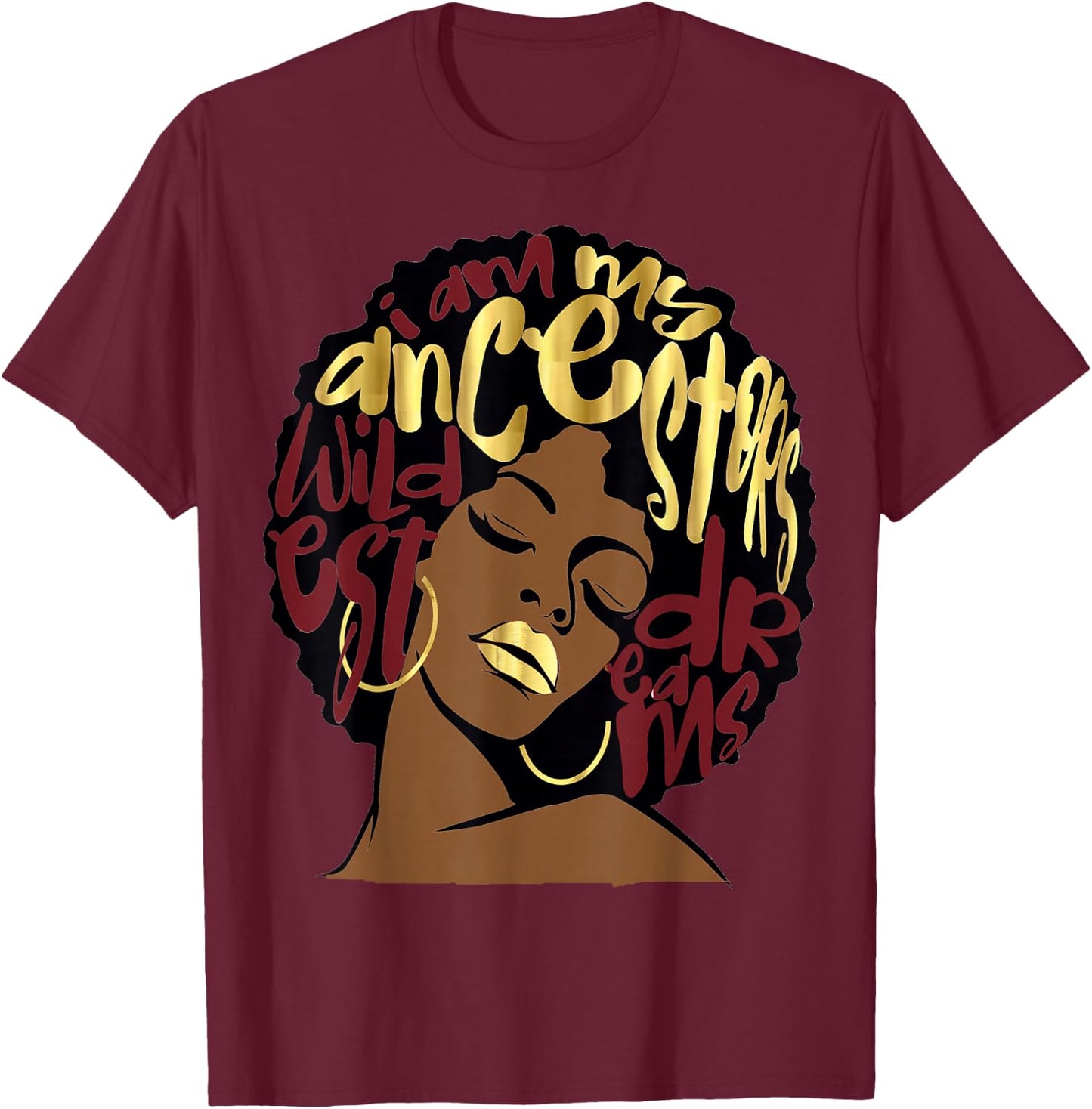 My Ancestors Dreams Maroon Red Burgundy Ruby Afro Woman T-Shirt - T-Shirt | Maroon