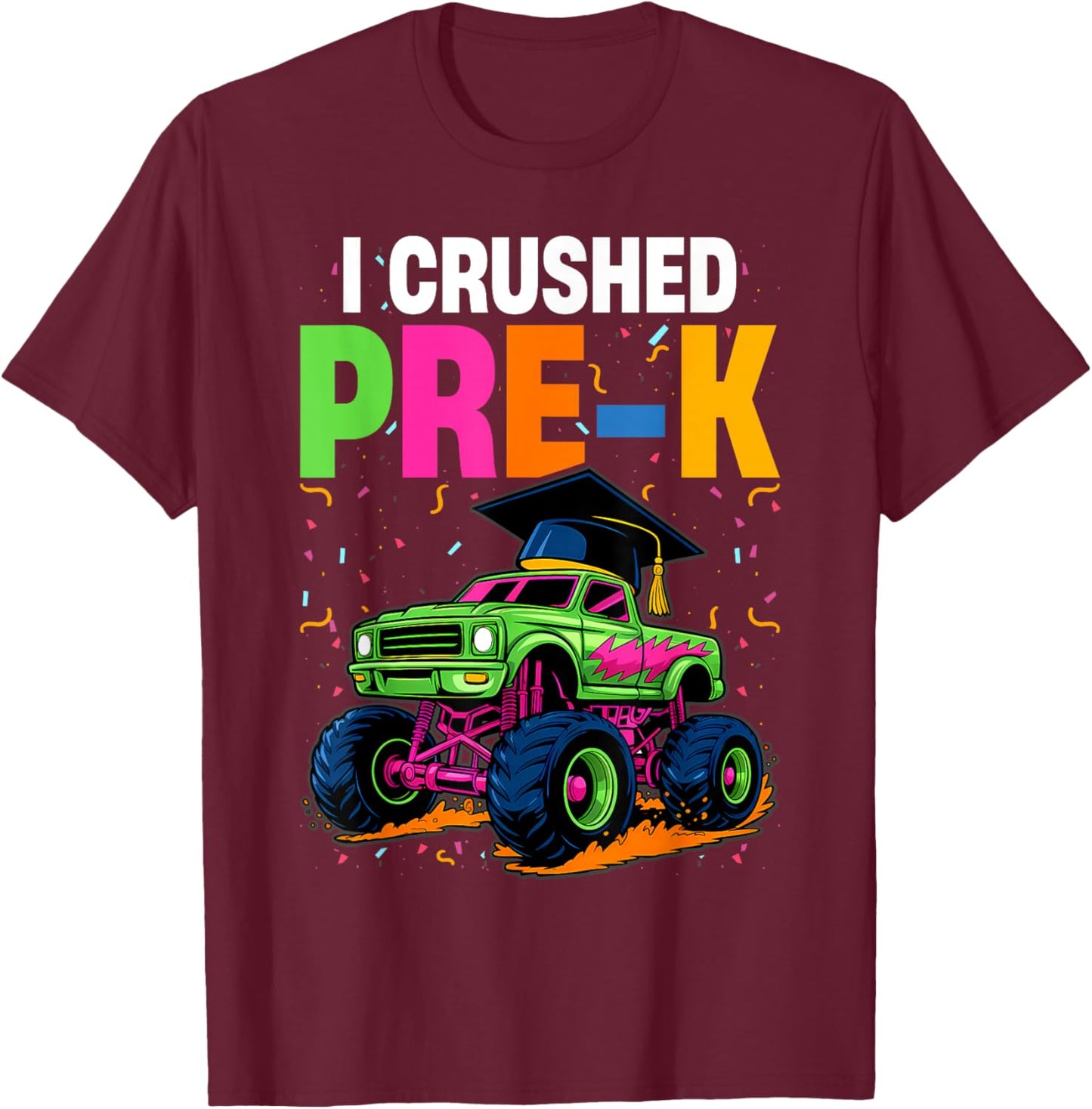 Graduation Pre-K Monster Truck Boys I Crushed Preschool Grad T-Shirt - T-Shirt | Maroon
